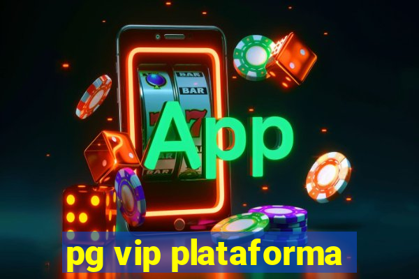 pg vip plataforma